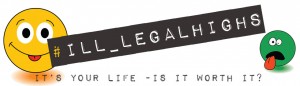 #Ill-legal highs - It's your life